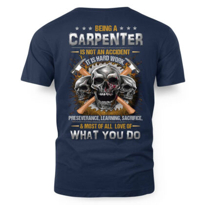 Being a Carpenter is Not an Accident T-Shirt